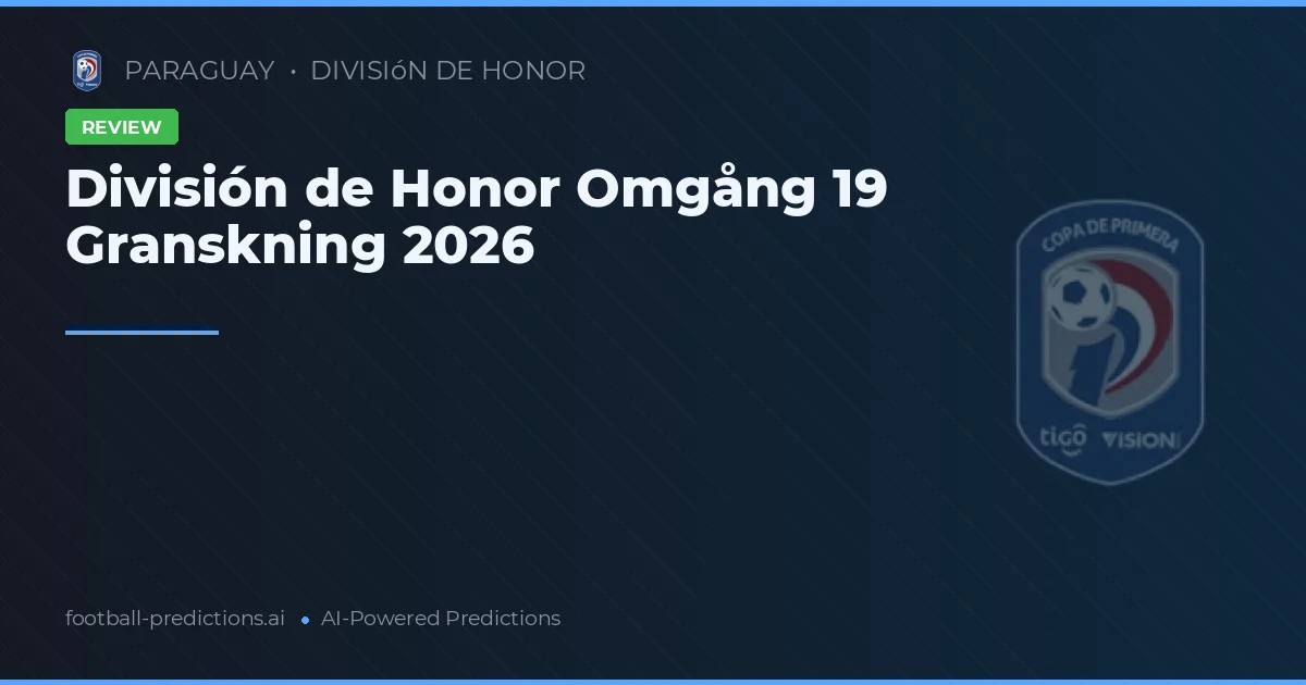 División de Honor Omgång 19 Granskning 2026