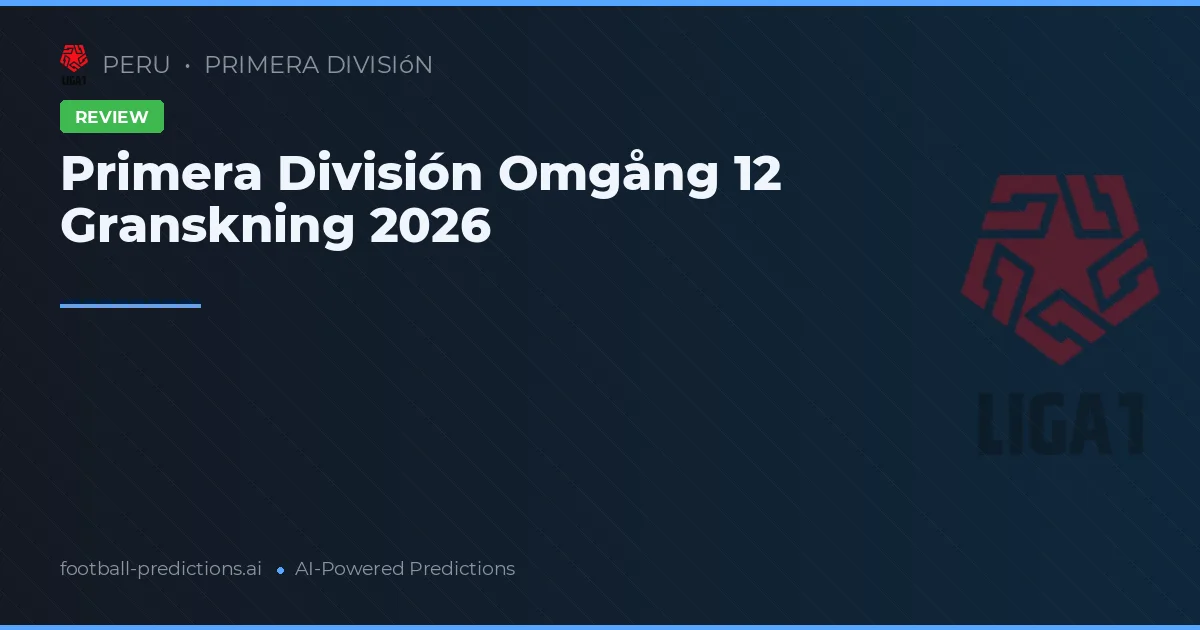 Primera División Omgång 12 Granskning 2026