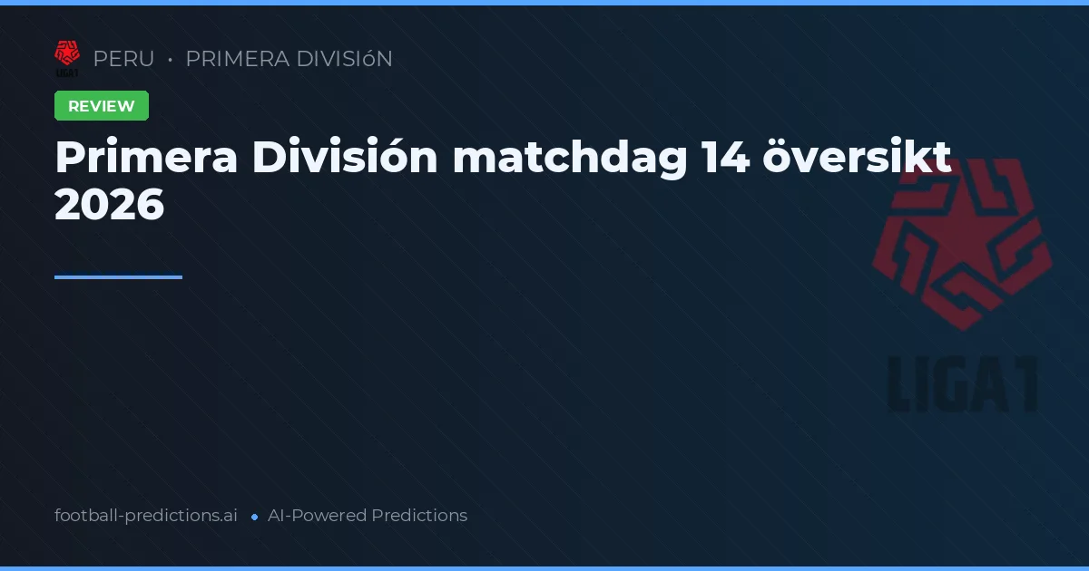 Primera División matchdag 14 översikt 2026