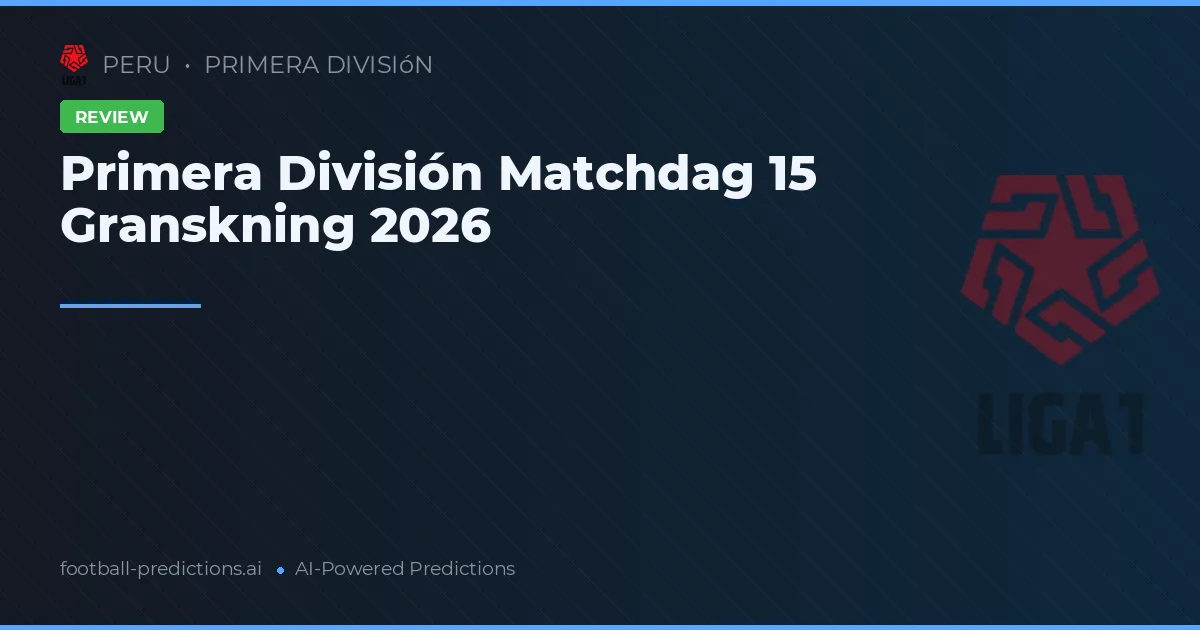 Primera División Matchdag 15 Granskning 2026