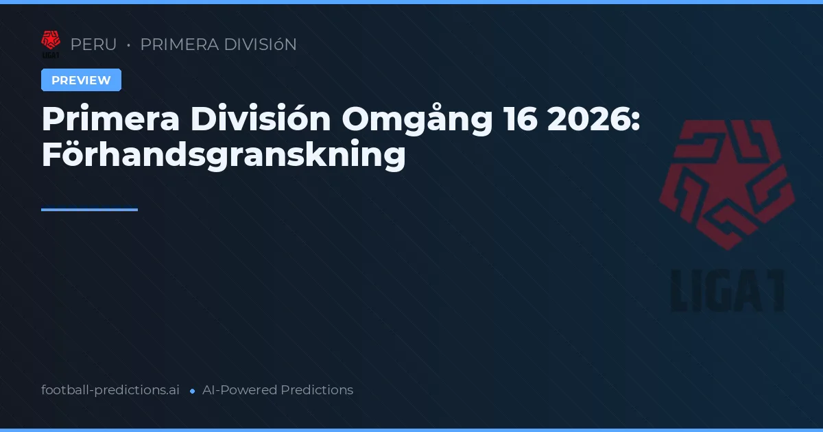Primera División Omgång 16 2026: Förhandsgranskning