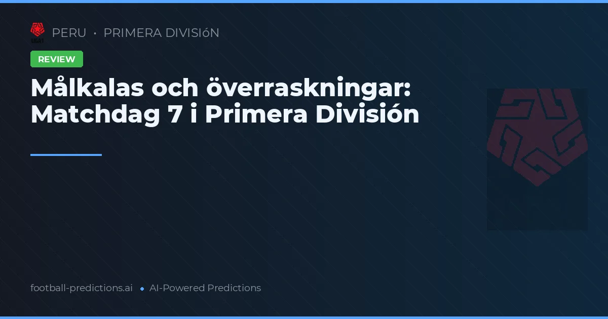 Målkalas och överraskningar: Matchdag 7 i Primera División