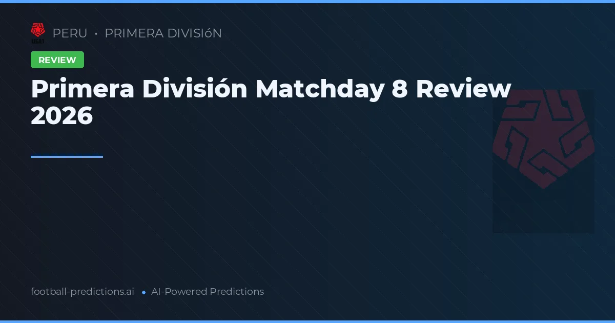 Primera División Matchday 8 Review 2026