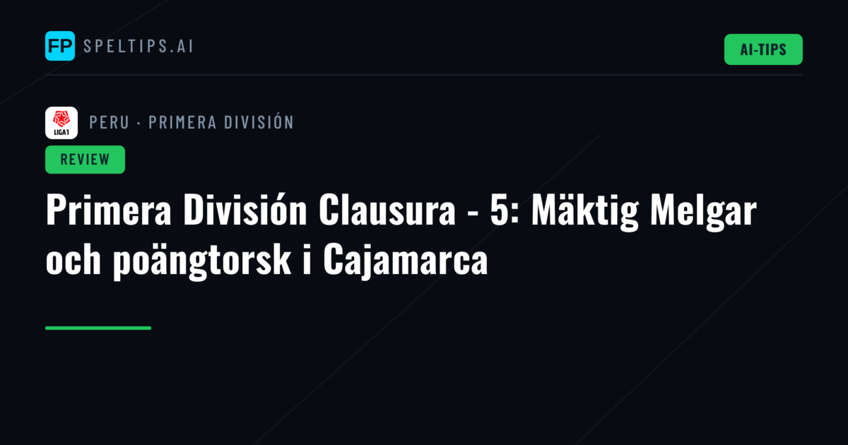 Primera División Clausura - 5: Mäktig Melgar och poängtorsk i Cajamarca