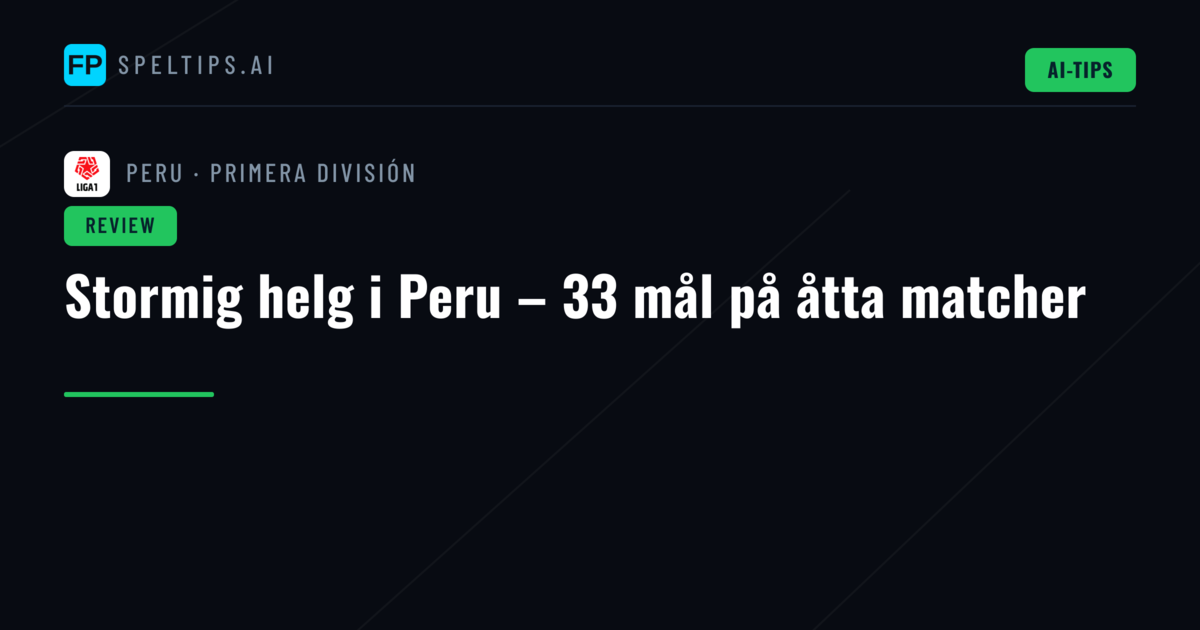 Stormig helg i Peru – 33 mål på åtta matcher