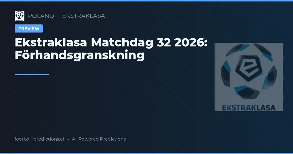 Ekstraklasa Matchdag 32 2026: Förhandsgranskning