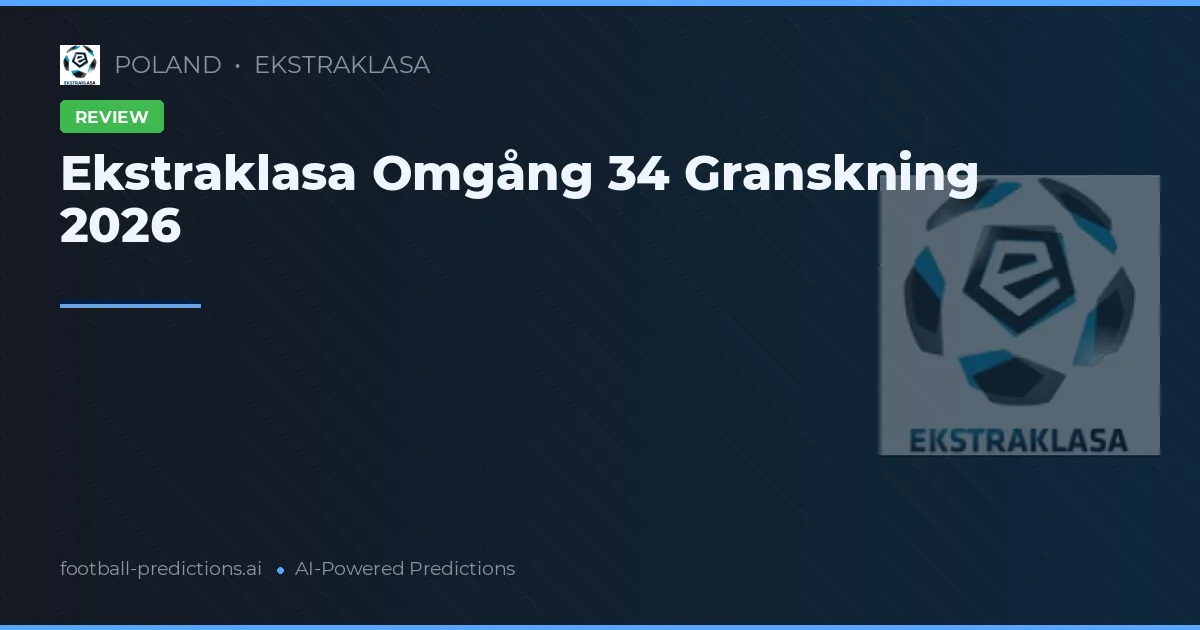 Ekstraklasa Omgång 34 Granskning 2026