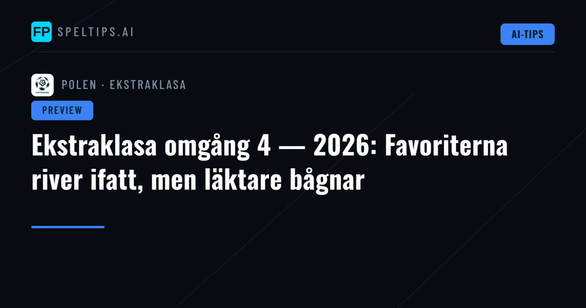 Ekstraklasa omgång 4 — 2026: Favoriterna river ifatt, men läktare bågnar
