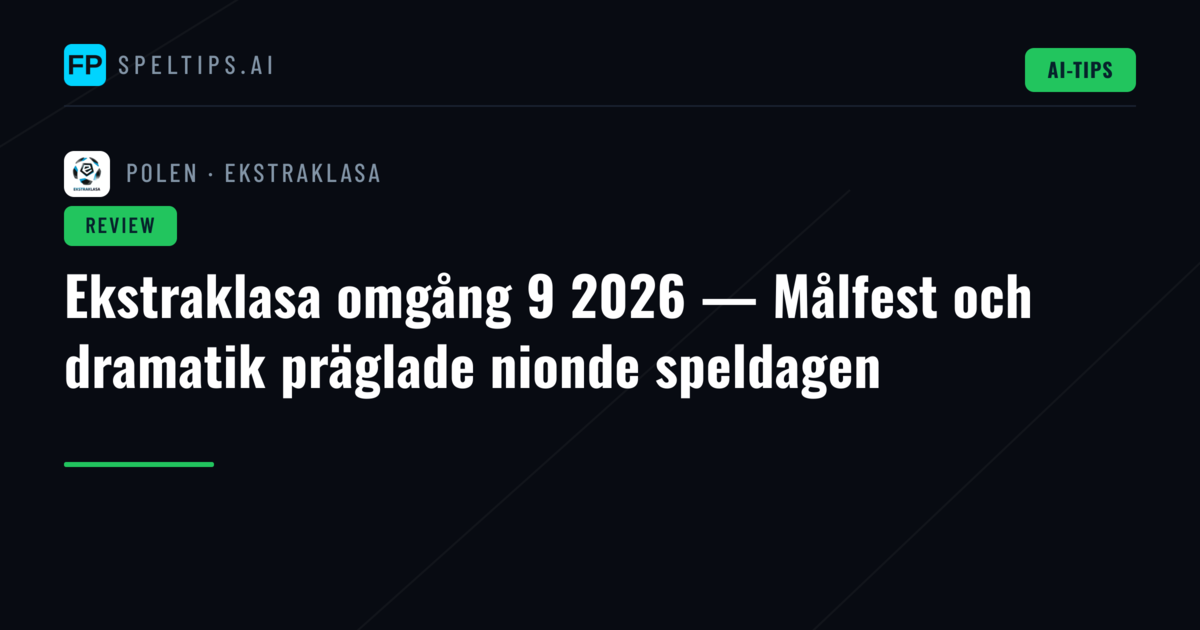 Ekstraklasa omgång 9 2026 — Målfest och dramatik präglade nionde speldagen