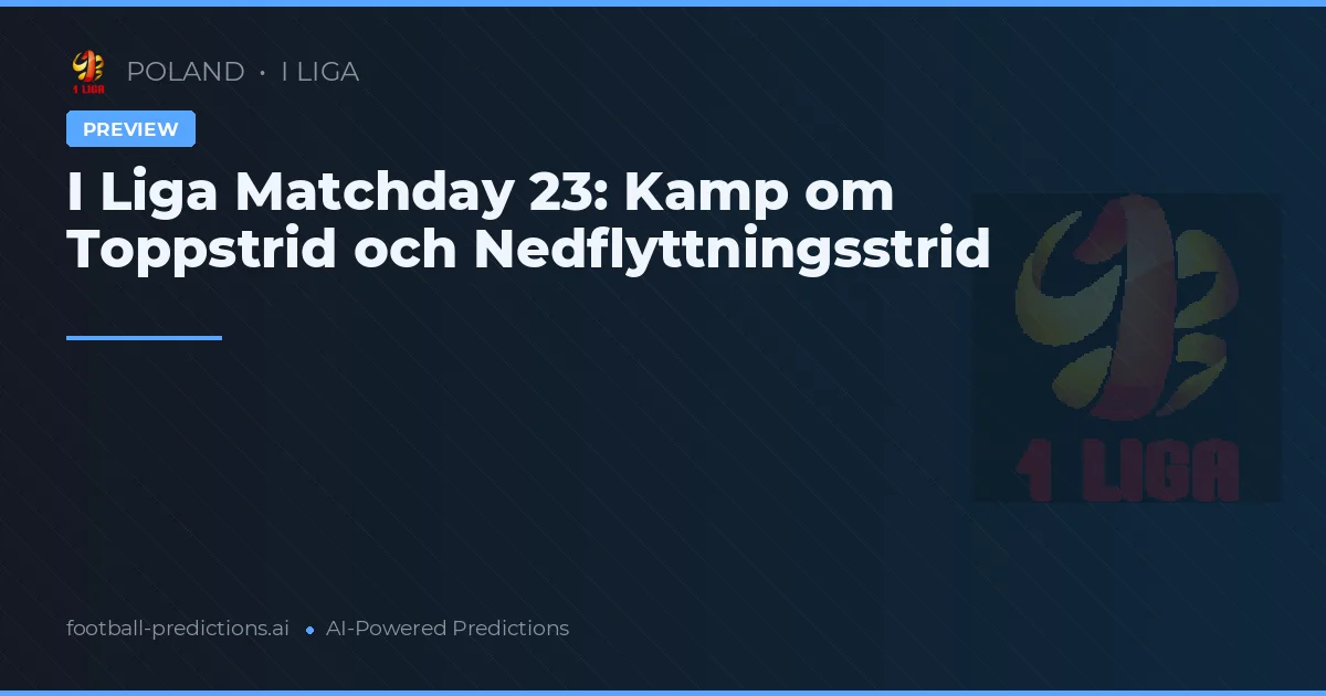 I Liga Matchday 23: Kamp om Toppstrid och Nedflyttningsstrid