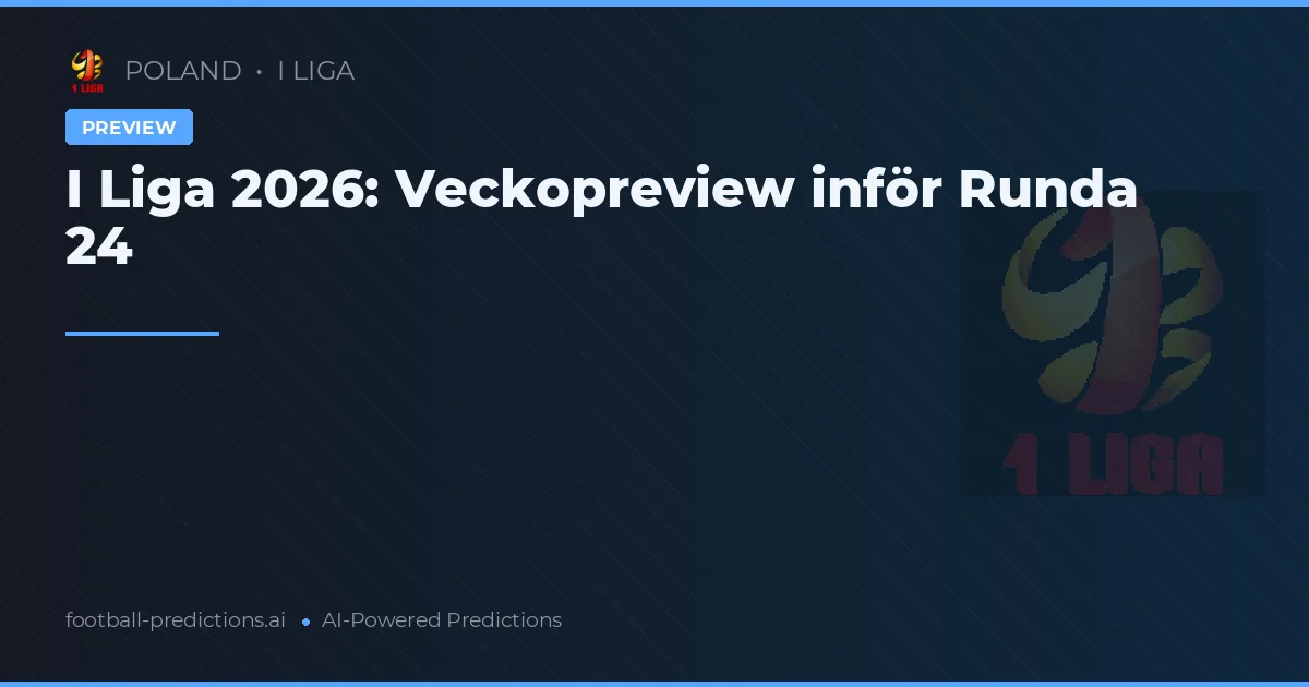 I Liga 2026: Veckopreview inför Runda 24
