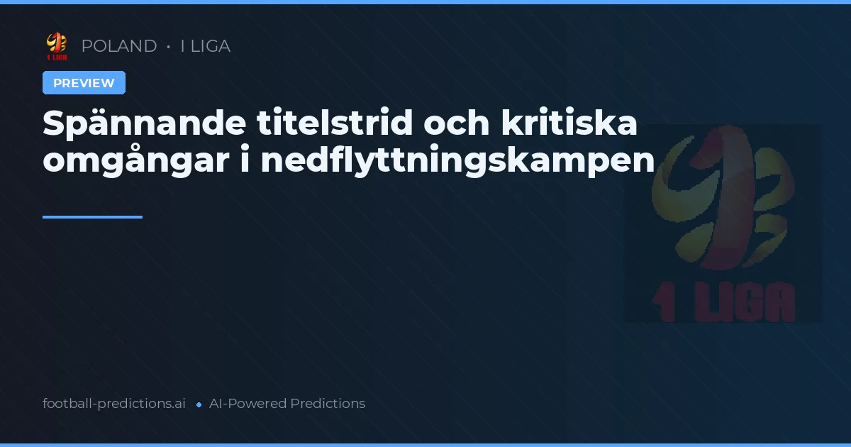 Spännande titelstrid och kritiska omgångar i nedflyttningskampen