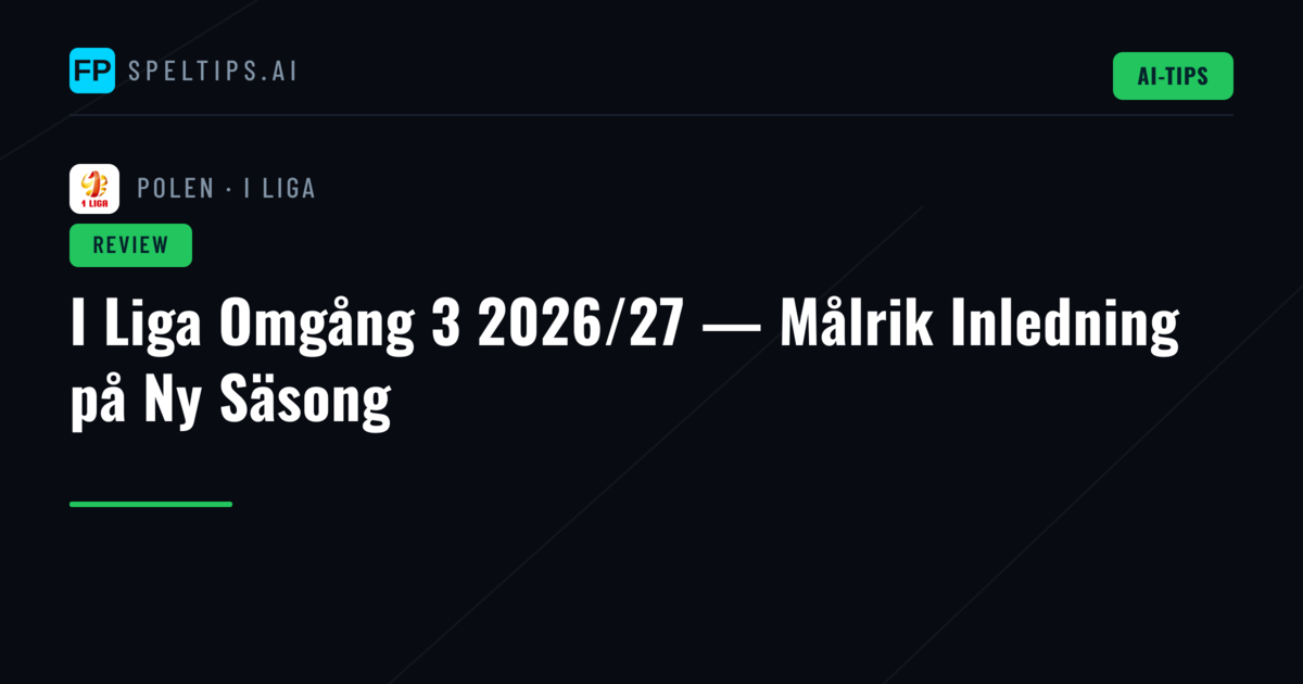 I Liga Omgång 3 2026/27 — Målrik Inledning på Ny Säsong
