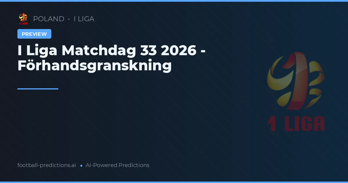 I Liga Matchdag 33 2026 - Förhandsgranskning