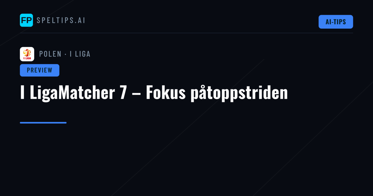 I LigaMatcher 7 – Fokus påtoppstriden