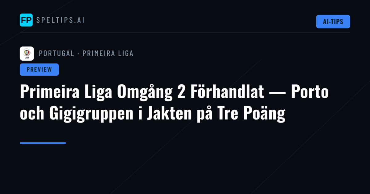 Primeira Liga Omgång 2 Förhandlat — Porto och Gigigruppen i Jakten på Tre Poäng