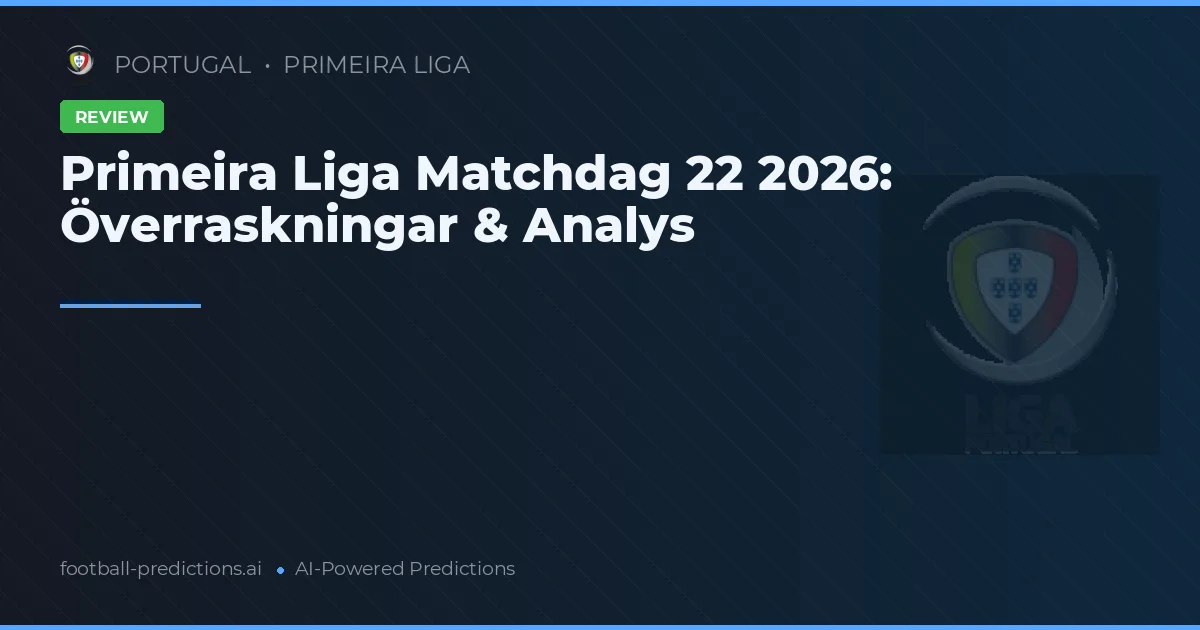 Primeira Liga Matchdag 22 2026: Överraskningar & Analys