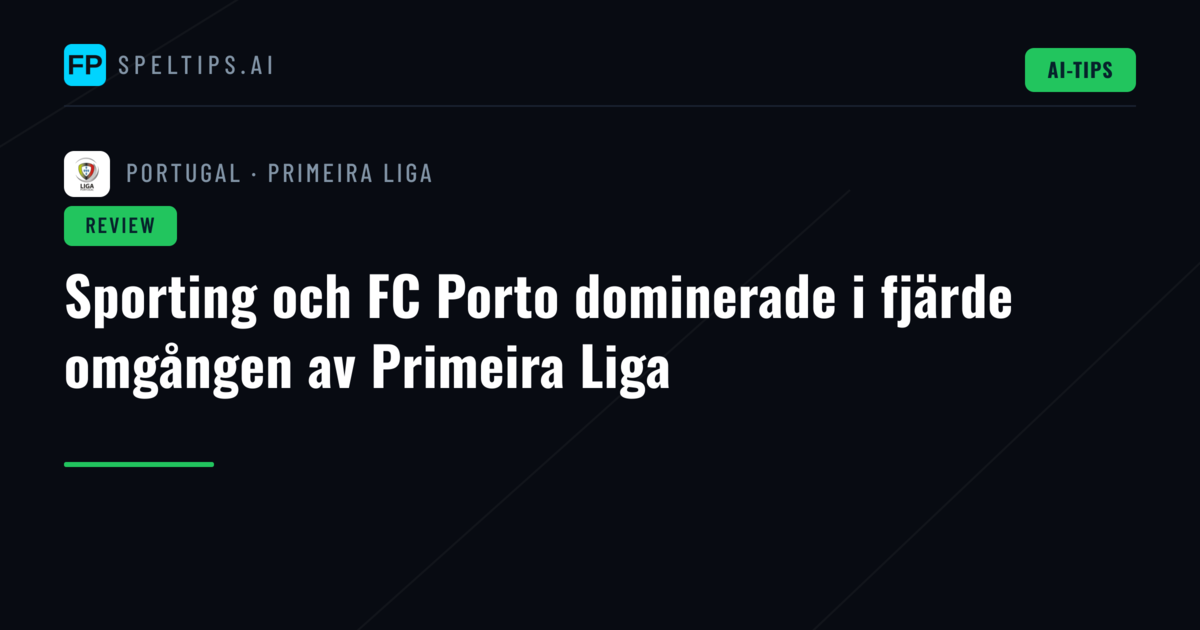 Sporting och FC Porto dominerade i fjärde omgången av Primeira Liga