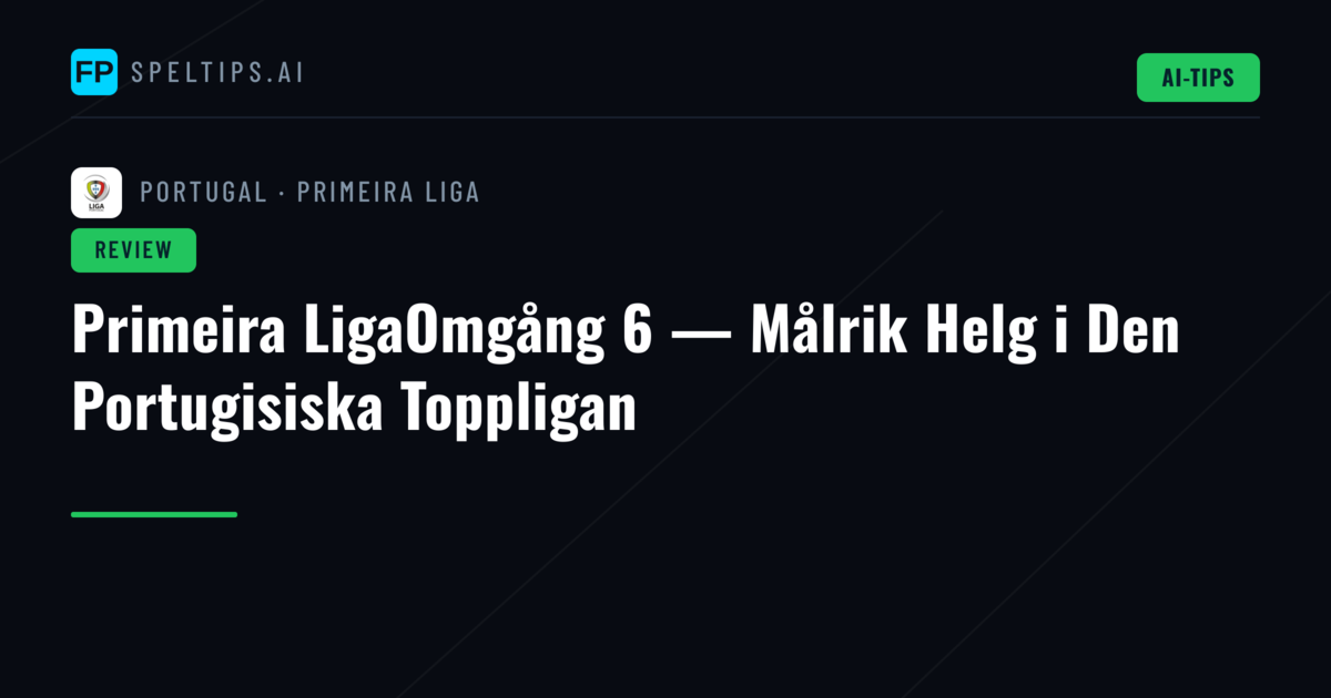 Primeira LigaOmgång 6 — Målrik Helg i Den Portugisiska Toppligan