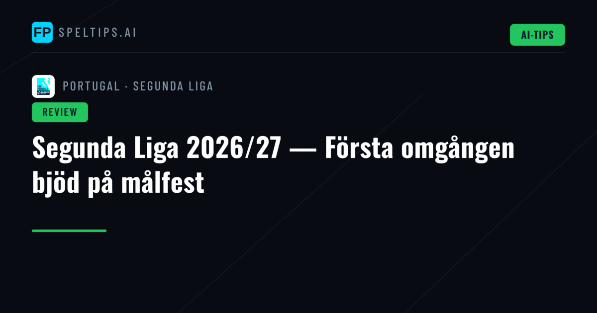 Segunda Liga 2026/27 — Första omgången bjöd på målfest
