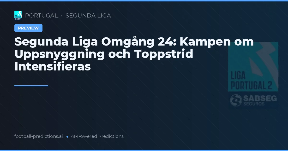 Segunda Liga Omgång 24: Kampen om Uppsnyggning och Toppstrid Intensifieras