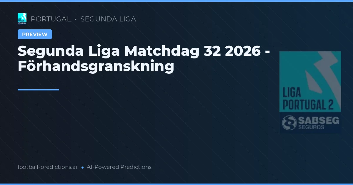 Segunda Liga Matchdag 32 2026 - Förhandsgranskning