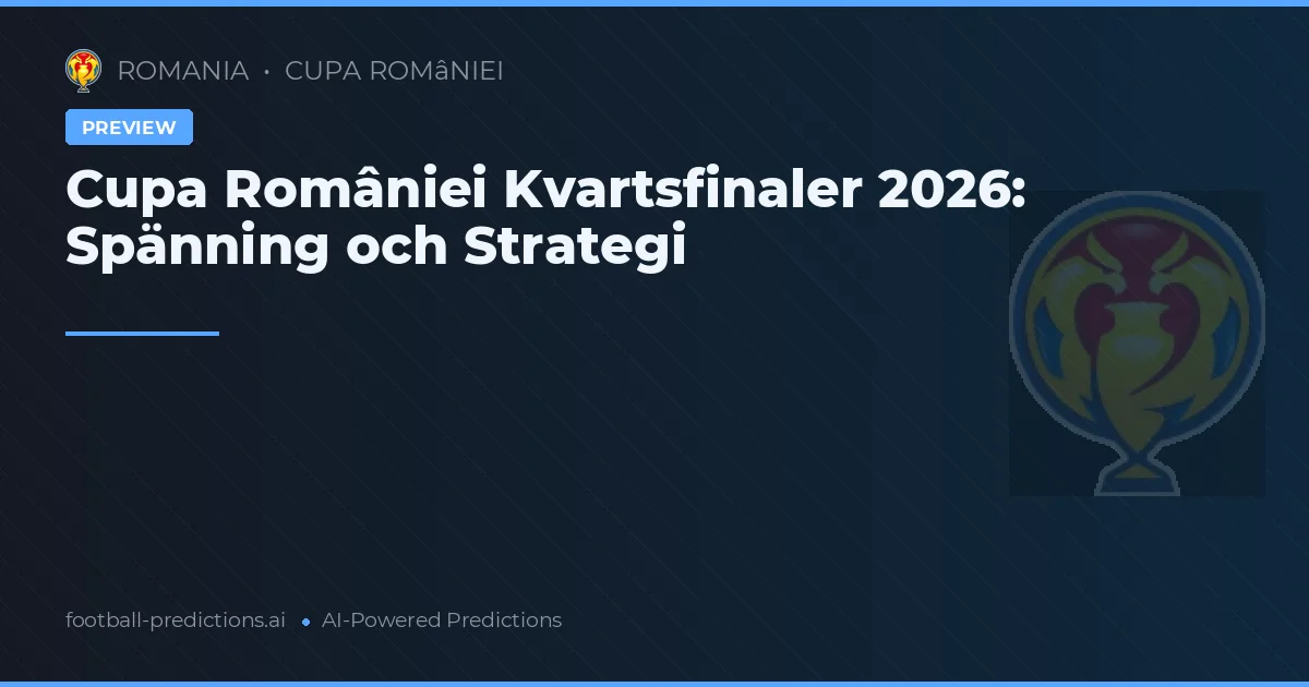 Cupa României Kvartsfinaler 2026: Spänning och Strategi