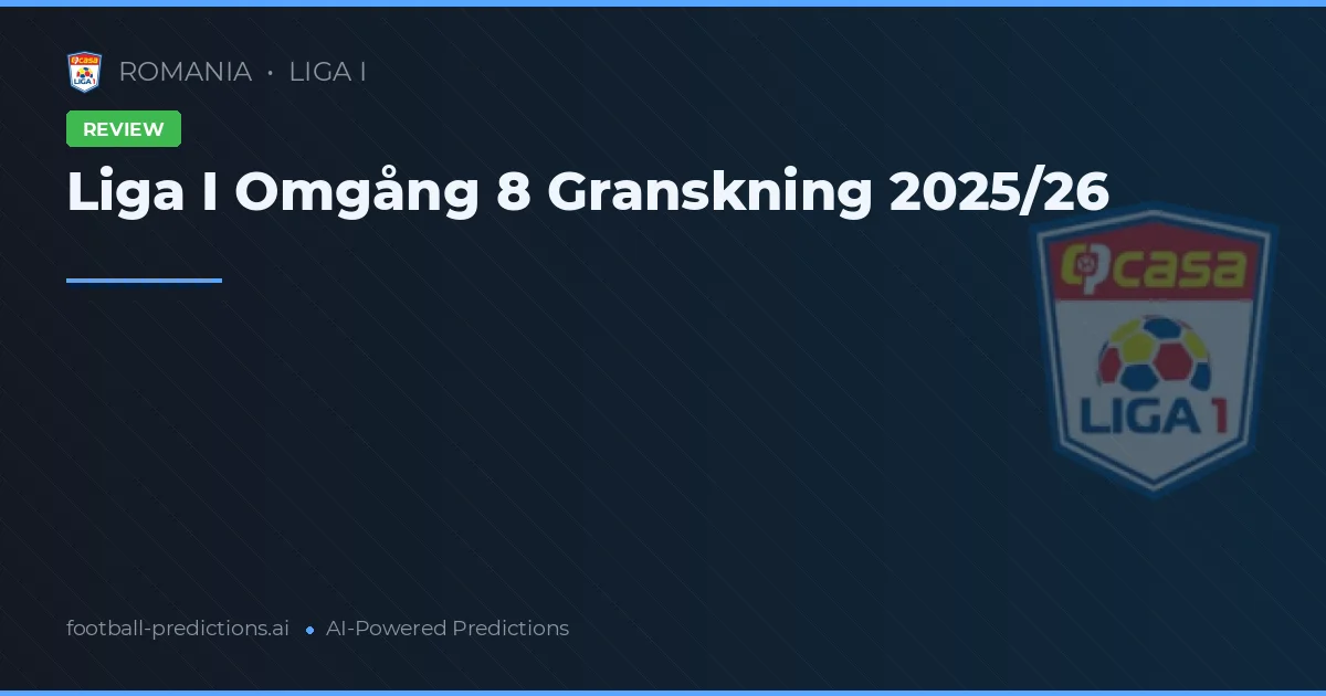 Liga I Omgång 8 Granskning 2025/26
