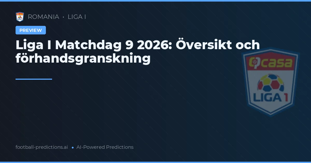 Liga I Matchdag 9 2026: Översikt och förhandsgranskning