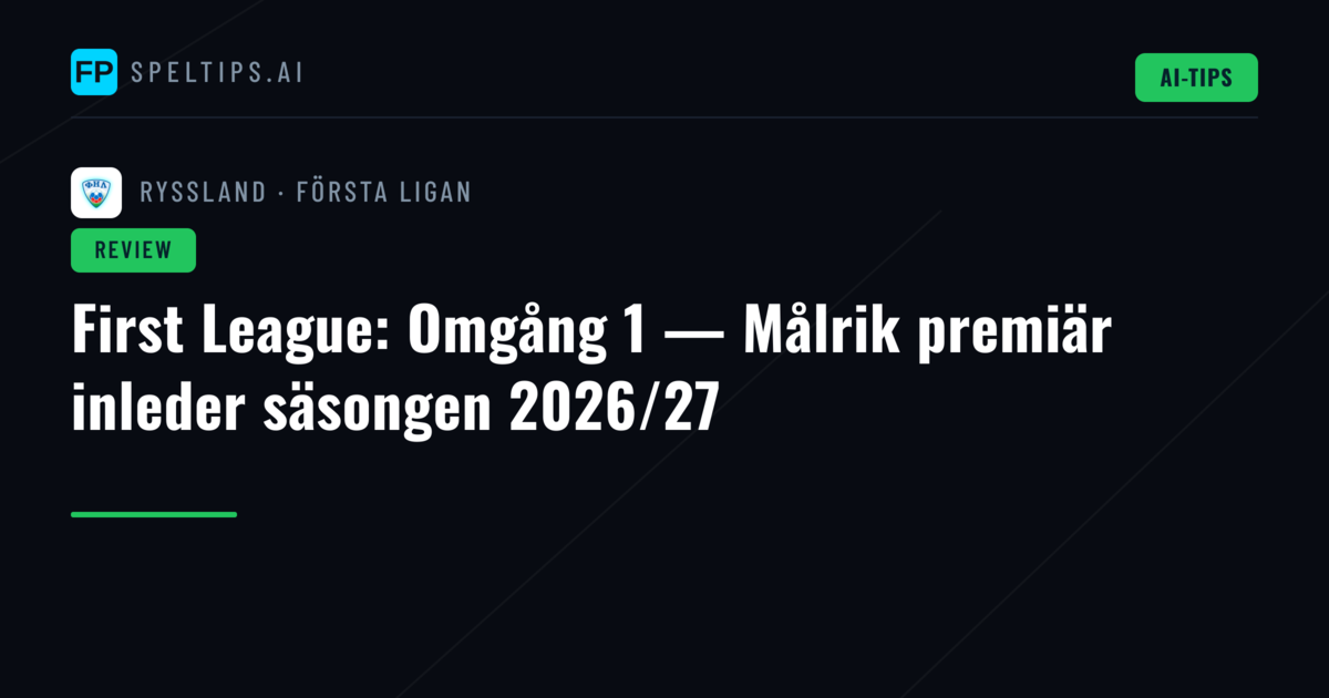 First League: Omgång 1 — Målrik premiär inleder säsongen 2026/27