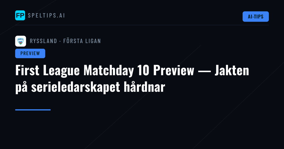 First League Matchday 10 Preview — Jakten på serieledarskapet hårdnar