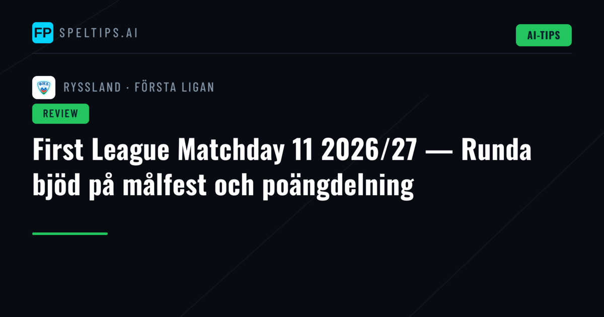 First League Matchday 11 2026/27 — Runda bjöd på målfest och poängdelning