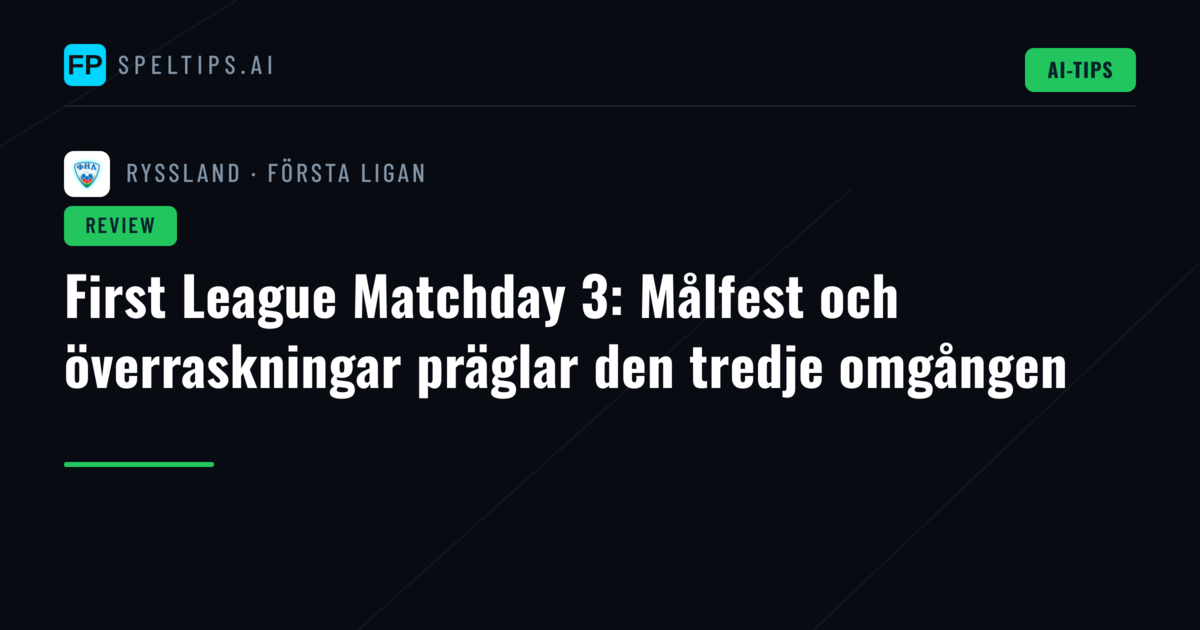 First League Matchday 3: Målfest och överraskningar präglar den tredje omgången