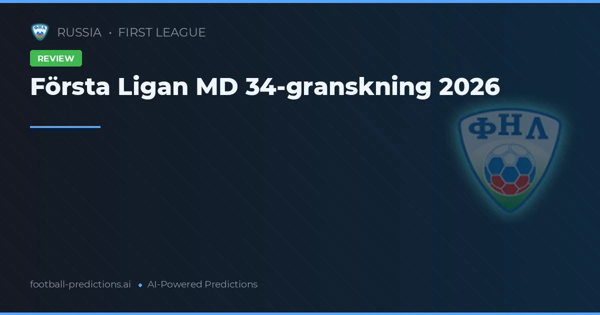 Första Ligan MD 34-granskning 2026