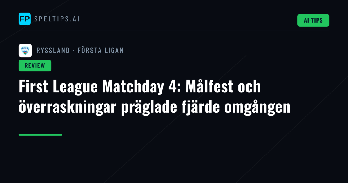 First League Matchday 4: Målfest och överraskningar präglade fjärde omgången