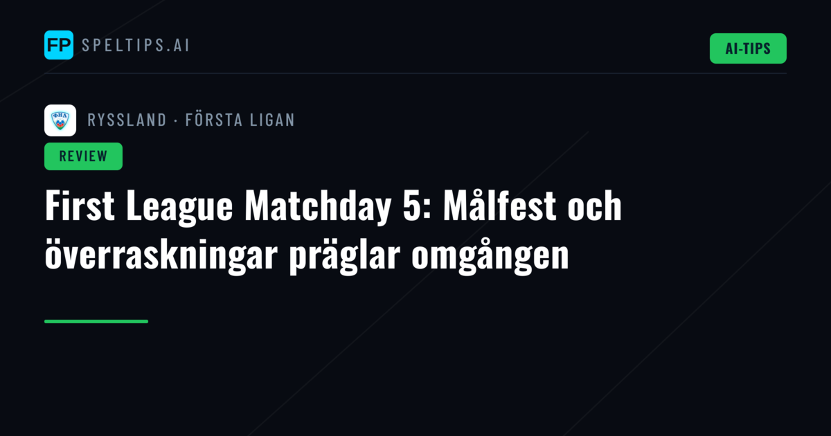 First League Matchday 5: Målfest och överraskningar präglar omgången
