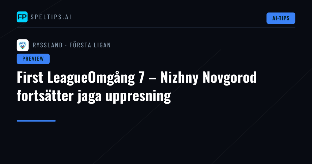 First LeagueOmgång 7 – Nizhny Novgorod fortsätter jaga uppresning