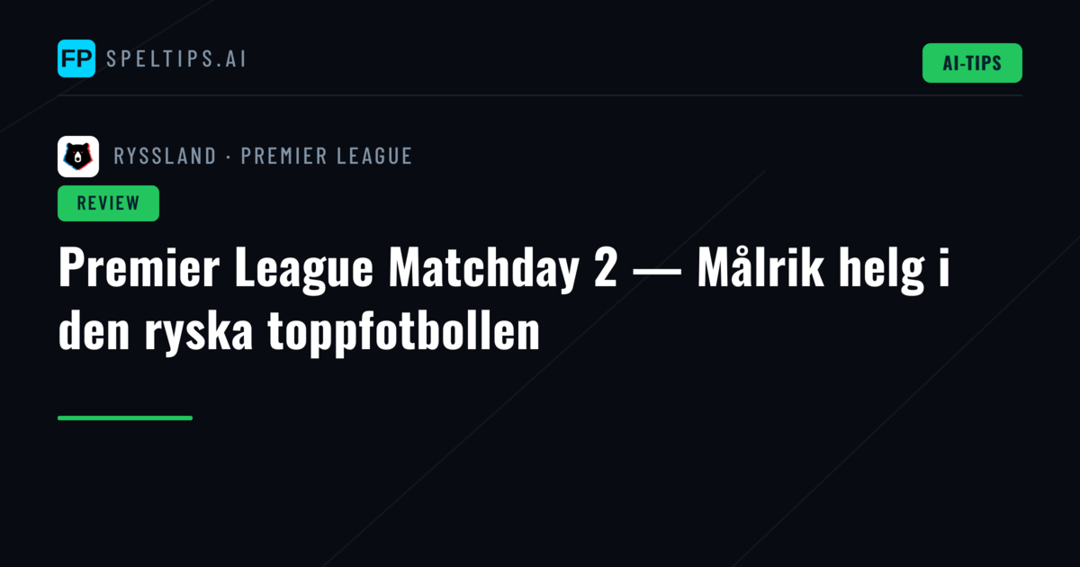 Premier League Matchday 2 — Målrik helg i den ryska toppfotbollen