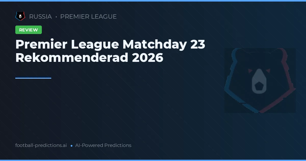 Premier League Matchday 23 Rekommenderad 2026