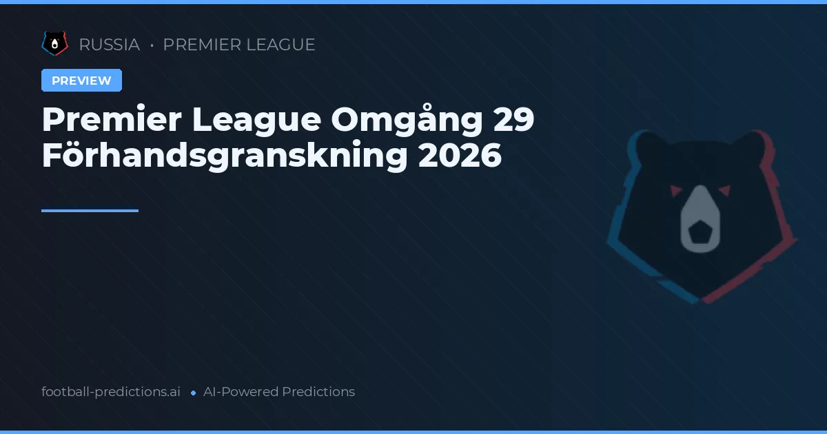 Premier League Omgång 29 Förhandsgranskning 2026