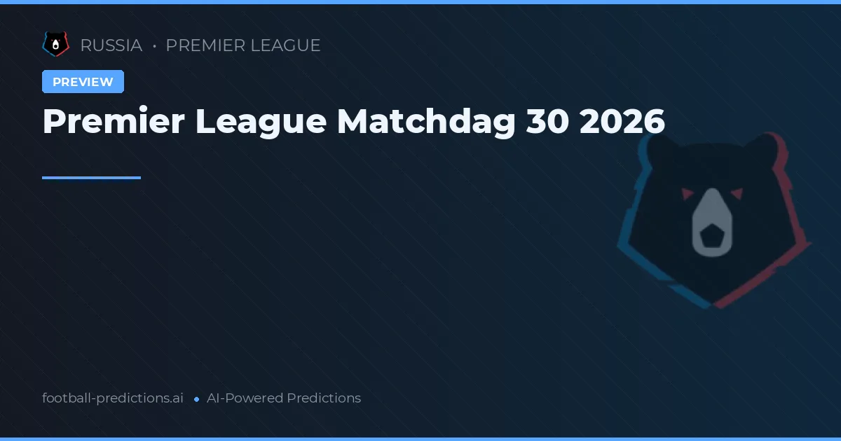 Premier League Matchdag 30 2026