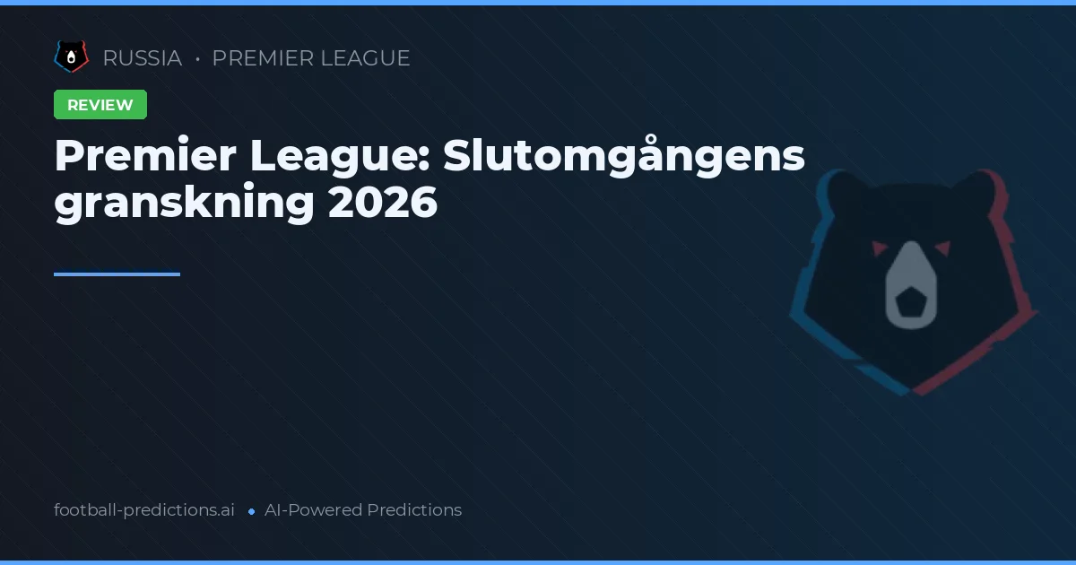 Premier League: Slutomgångens granskning 2026