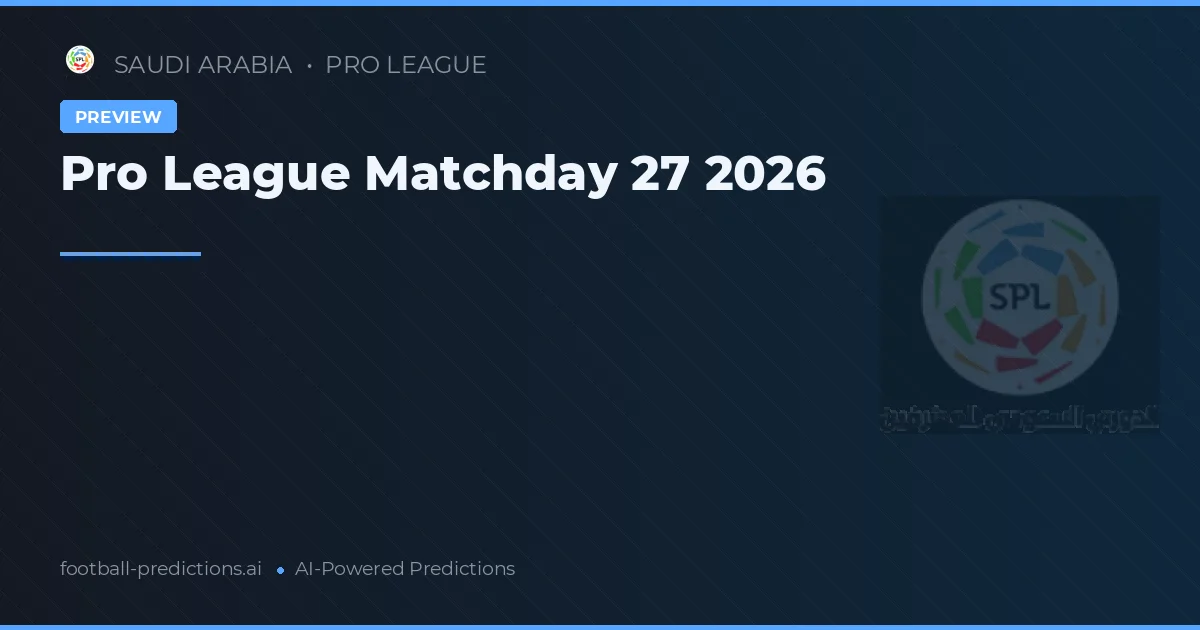 Pro League Matchday 27 2026