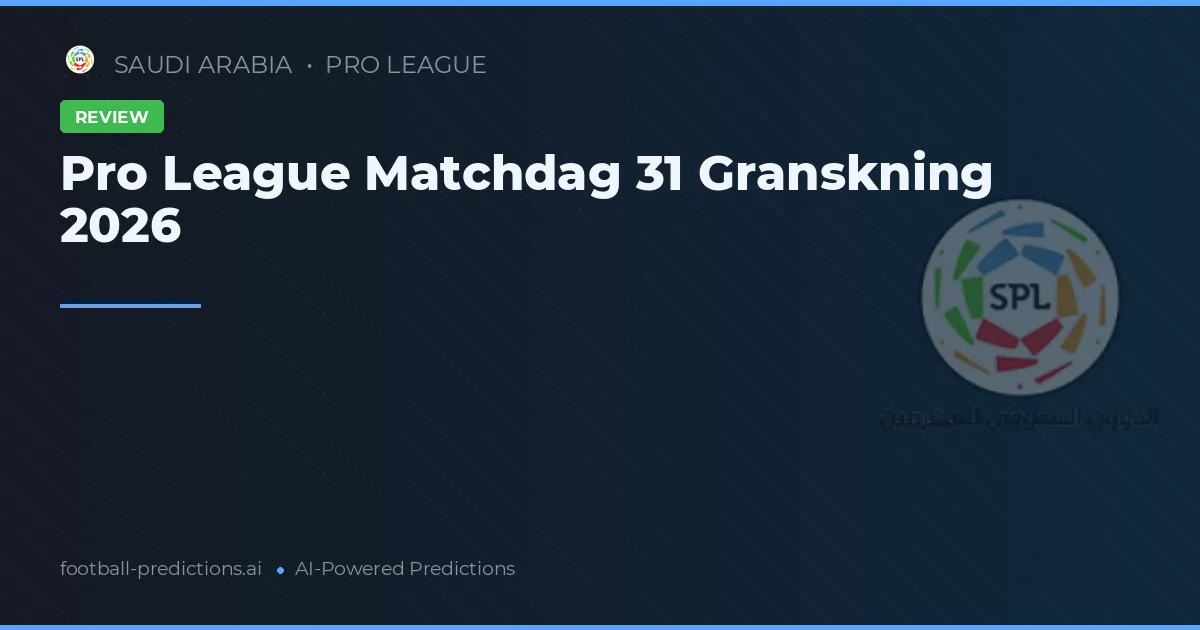 Pro League Matchdag 31 Granskning 2026