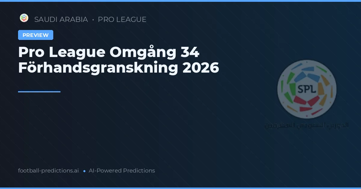 Pro League Omgång 34 Förhandsgranskning 2026