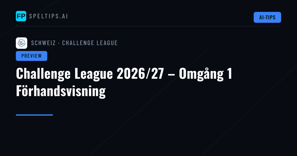 Challenge League 2026/27 – Omgång 1 Förhandsvisning