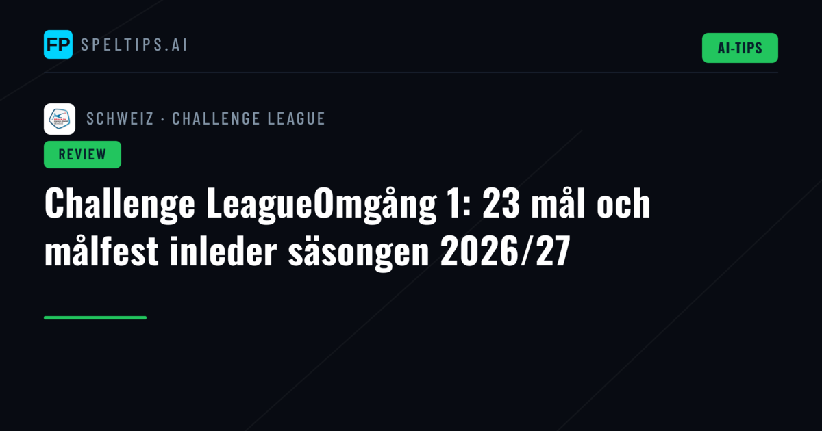 Challenge LeagueOmgång 1: 23 mål och målfest inleder säsongen 2026/27