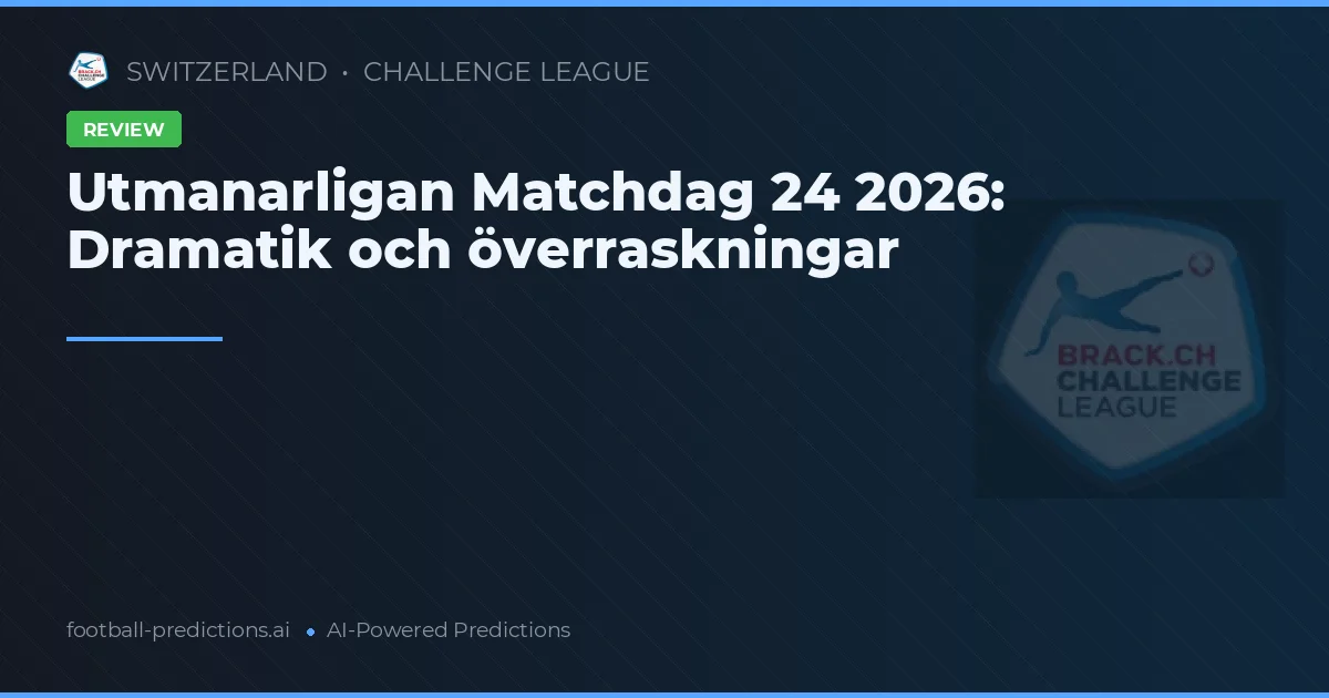 Utmanarligan Matchdag 24 2026: Dramatik och överraskningar