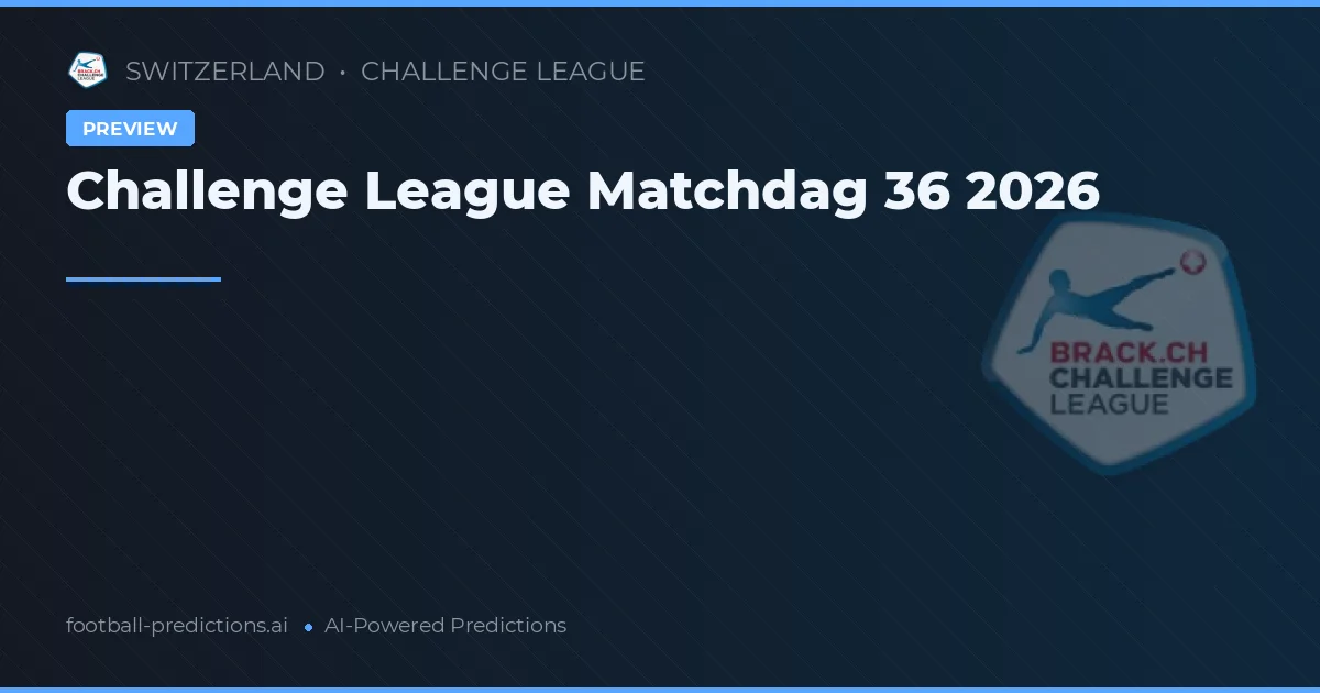 Challenge League Matchdag 36 2026