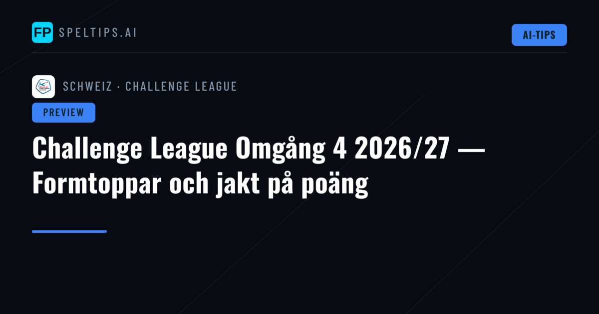 Challenge League Omgång 4 2026/27 — Formtoppar och jakt på poäng